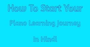 How To Start Your Piano Learning Journey In Hindi
