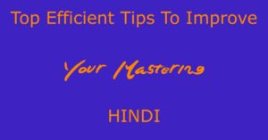 Top Efficient Tips To Improve Your Mastering In Hindi