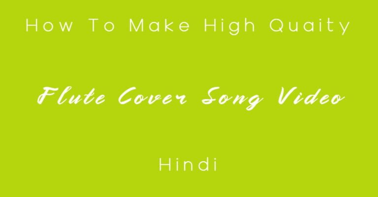 How To Make High Quaity Flute Cover Song Video Hindi